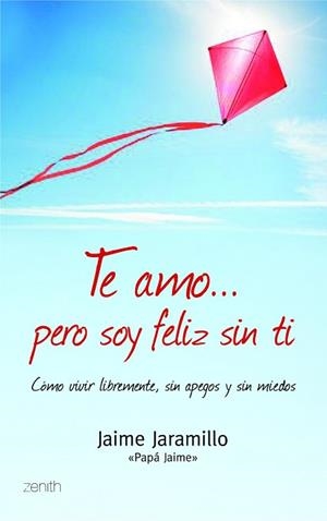 TE AMO... PERO SOY FELIZ SIN TI | 9788408103929 | JARAMILLO, JAIME | Llibreria Aqualata | Comprar llibres en català i castellà online | Comprar llibres Igualada