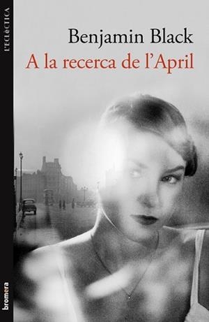 A LA RECERCA DE L'APRIL (ECLECTICA 205) | 9788498248821 | BLACK, BENJAMIN | Llibreria Aqualata | Comprar llibres en català i castellà online | Comprar llibres Igualada