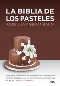 BIBLIA DE LOS PASTELES, LA | 9788492981816 | LEVY BERANBAUM, ROSE | Llibreria Aqualata | Comprar libros en catalán y castellano online | Comprar libros Igualada