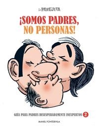 PAREJITA, LA. SOMOS PADRES, NO PERSONAS!: GUIA PARA PADRES DESESPE RADAMENTE INEXPERTOS 2 | 9788497416061 | FONTDEVILA, MANEL | Llibreria Aqualata | Comprar libros en catalán y castellano online | Comprar libros Igualada