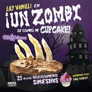 UN ZOMBI SE COMIO MI CUPCAKE. 25 RECETAS DELICIOSAMENTE SINIESTRAS | 9788403511163 | VARIOS AUTORES | Llibreria Aqualata | Comprar libros en catalán y castellano online | Comprar libros Igualada