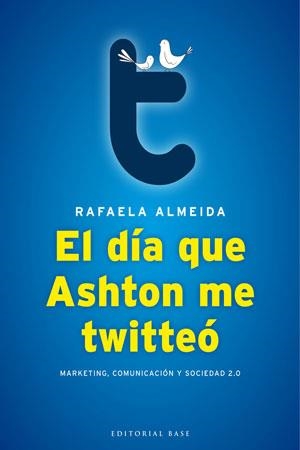DIA QUE ASHTON ME TWITTEO, EL | 9788493916107 | ALMEIDA RAMOS, RAFAELA | Llibreria Aqualata | Comprar libros en catalán y castellano online | Comprar libros Igualada