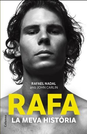 RAFA, LA MEVA HISTORIA | 9788466414340 | NADAL, RAFA / CARLIN, JOHN | Llibreria Aqualata | Comprar libros en catalán y castellano online | Comprar libros Igualada
