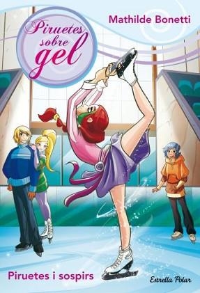 PIRUETES SOBRE GEL 2. PIRUETES I SOSPIRS | 9788499325750 | BONETTI, MATHILDE  | Llibreria Aqualata | Comprar llibres en català i castellà online | Comprar llibres Igualada