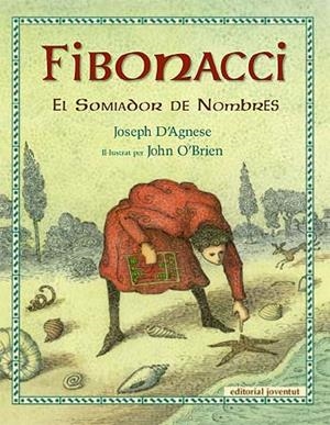 FIBONACCI. EL SOMIADOR DE NOMBRES (ALBUM IL·LUSTRAT) | 9788426138491 | D'AGNESE, JOSEPH / O'BRIEN, JOHN | Llibreria Aqualata | Comprar libros en catalán y castellano online | Comprar libros Igualada