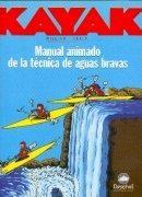 KAYAK. MANUAL ANIMADO DE LA TECNICA DE AGUAS BRAVAS | 9788489969209 | NEALY, WILLIAM | Llibreria Aqualata | Comprar llibres en català i castellà online | Comprar llibres Igualada