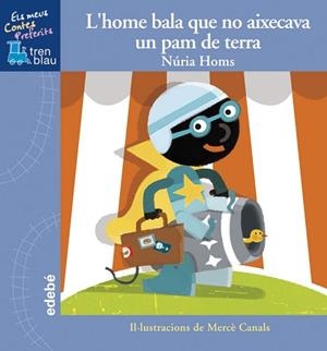 HOME BALA QUE NO AIXECAVA UN PALM DE TERRA, L' (TREN BLAU) | 9788468300375 | HOMS, NURIA / CANALS, MERCE (IL) | Llibreria Aqualata | Comprar llibres en català i castellà online | Comprar llibres Igualada