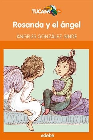 ROSANDA Y EL ANGEL (TUCAN NARANJA 12) | 9788468303024 | GONZALEZ-SINDE, ANGELES / VILLAMUZA, NOEMI | Llibreria Aqualata | Comprar llibres en català i castellà online | Comprar llibres Igualada