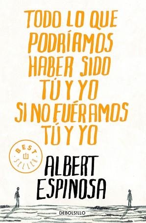 TODO LO QUE PODRIAMOS HABER SIDO TU Y YO (BEST SELLER 775/3) | 9788499087832 | ESPINOSA, ALBERT | Llibreria Aqualata | Comprar llibres en català i castellà online | Comprar llibres Igualada