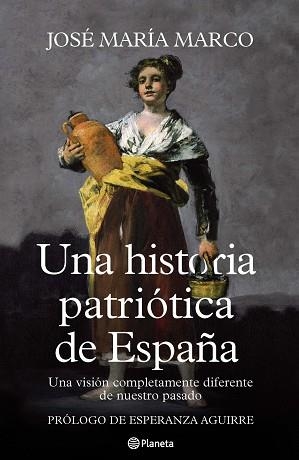 UNA HISTORIA PATRIOTICA DE ESPAÑA | 9788408107125 | MARCO, JOSE MARIA | Llibreria Aqualata | Comprar llibres en català i castellà online | Comprar llibres Igualada