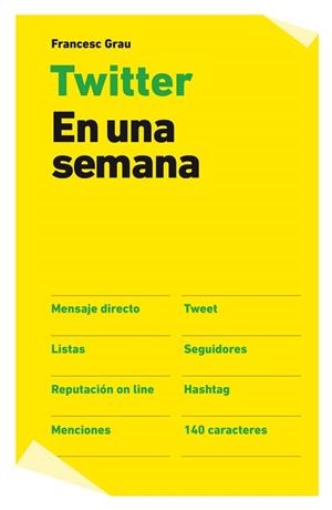 TWITTER EN UNA SEMANA | 9788498751765 | GRAU, FRANCESC | Llibreria Aqualata | Comprar llibres en català i castellà online | Comprar llibres Igualada