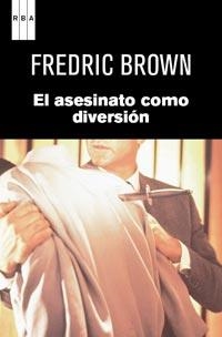 ASESINATO COMO DIVERSION, EL | 9788490061367 | BROWN, FREDRIC | Llibreria Aqualata | Comprar libros en catalán y castellano online | Comprar libros Igualada