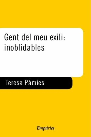 GENT DEL MEU EXILI: INOBLIDABLES (NARRATIVA 153) | 9788475967837 | PAMIES, TERESA | Llibreria Aqualata | Comprar llibres en català i castellà online | Comprar llibres Igualada