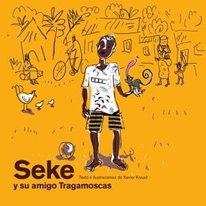 SEKE Y SU AMIGO TRAGAMOSCAS (ALBUM IL·LUSTRAT PETIT) | 9788425223914 | KRAUEL, XAVIER | Llibreria Aqualata | Comprar libros en catalán y castellano online | Comprar libros Igualada