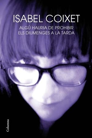 ALGU HAURIA DE PROHIBIR ELS DIUMENGES A LA TARDA | 9788466414210 | COIXET, ISABEL | Llibreria Aqualata | Comprar llibres en català i castellà online | Comprar llibres Igualada