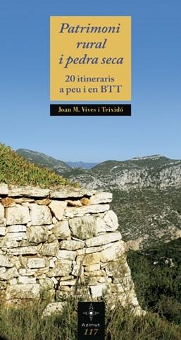 PATRIMONI RURAL I PEDRA SECA. 20 ITINERARIS A PEU I EN BTT | 9788497917896 | VIVES I TEIXIDO, JOAN M | Llibreria Aqualata | Comprar libros en catalán y castellano online | Comprar libros Igualada