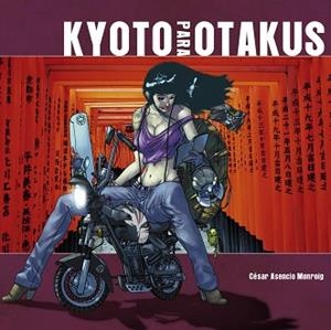 KYOTO PARA OTAKUS | 9788415201656 | ASENCIO MONROIG, CESAR | Llibreria Aqualata | Comprar libros en catalán y castellano online | Comprar libros Igualada