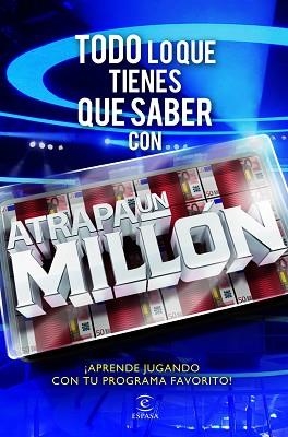 TODO LO QUE TIENES QUE SABER CON ATRAPA UN MILLON | 9788467038316 | ANTENA 3 | Llibreria Aqualata | Comprar llibres en català i castellà online | Comprar llibres Igualada
