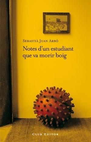 NOTES D'UN ESTUDIANT QUE VA MORIR BOIG | 9788473291606 | ARBO, SEBASTIA JUAN | Llibreria Aqualata | Comprar llibres en català i castellà online | Comprar llibres Igualada