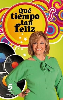 QUE TIEMPO TAN FELIZ | 9788403052888 | CAMPOS LUQUE, MARIA TERESA/GESTEVISION TELECINCO, S.A. | Llibreria Aqualata | Comprar libros en catalán y castellano online | Comprar libros Igualada