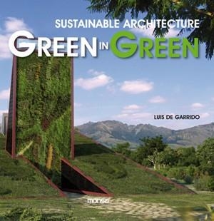 SUSTAINABLE ARCHITECTURE GREEN IN GREEN | 9788415223412 | DE GARRIDO, LUIS | Llibreria Aqualata | Comprar libros en catalán y castellano online | Comprar libros Igualada
