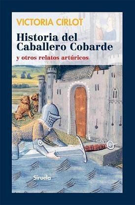 HISTORIA DEL CABALLERO COBARDE Y OTROS RELATOS ARTURICOS | 9788498415827 | CIRLOT, VICTORIA | Llibreria Aqualata | Comprar llibres en català i castellà online | Comprar llibres Igualada