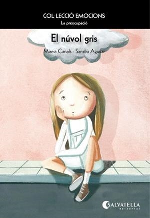 NUVOL GRIS, EL. LA PREOCUPACIO (EMOCIONS 6) | 9788484126294 | CANALS, MIREIA / AGUILAR, SANDRA | Llibreria Aqualata | Comprar llibres en català i castellà online | Comprar llibres Igualada