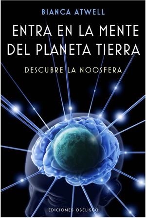ENTRA EN LA MENTE DEL PLANETA TIERRA. DESCUBRE LA NOOSFERA | 9788497777858 | ATWELL, BIANCA | Llibreria Aqualata | Comprar llibres en català i castellà online | Comprar llibres Igualada
