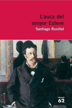 AUCA DEL SENYOR ESTEVE, L' (LLETRA GRAN) | 9788429765342 | RUSIÑOL, SANTIAGO | Llibreria Aqualata | Comprar llibres en català i castellà online | Comprar llibres Igualada
