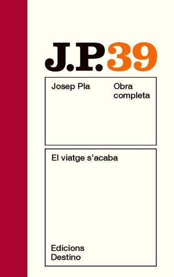 OBRA COMPLETA JOSEP PLA VOL 39 EL VIATGE S'ACABA | 9788497101790 | PLA, JOSEP | Llibreria Aqualata | Comprar llibres en català i castellà online | Comprar llibres Igualada