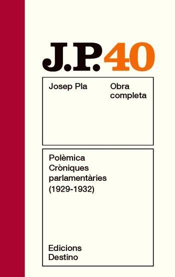 OBRA COMPLETA JOSEP PLA VOL 40 POLEMICA CRONIQUES PARLAMENTA | 9788497101806 | PLA, JOSEP | Llibreria Aqualata | Comprar llibres en català i castellà online | Comprar llibres Igualada