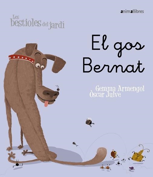 GOS BERNAT, EL (BESTIOLES DEL JARDI 4) | 9788496726598 | ARMENGOL, GEMMA / JULVE, OSCAR | Llibreria Aqualata | Comprar libros en catalán y castellano online | Comprar libros Igualada