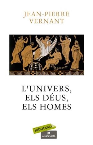 UNIVERS, ELS DEUS , ELS HOMES, L' (LA BUTXACA) | 9788499301662 | VERNANT, JEAN-PIERRE | Llibreria Aqualata | Comprar libros en catalán y castellano online | Comprar libros Igualada