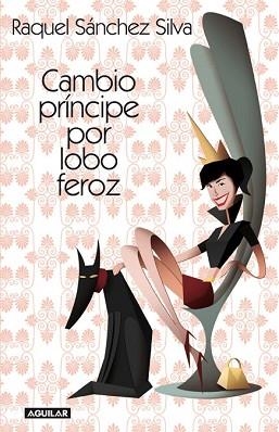 CAMBIO PRINCIPE POR LOBO FEROZ (3A EDICION) | 9788403012226 | SANCHEZ SILVA, RAQUEL | Llibreria Aqualata | Comprar libros en catalán y castellano online | Comprar libros Igualada