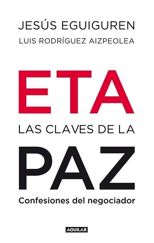 ETA. LAS CLAVES DE LA PAZ | 9788403100992 | EGUIGUREN IMAZ, JESUS / RODRIGUEZ AIZPEOLEA, LUIS | Llibreria Aqualata | Comprar libros en catalán y castellano online | Comprar libros Igualada