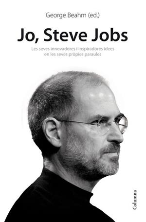 JO, STEVE JOBS. IDEES INSPIRADORES I INNOVADORES EN LES SEVES PROPIE | 9788466414814 | BEAHM, GEORGE (ED.) | Llibreria Aqualata | Comprar llibres en català i castellà online | Comprar llibres Igualada