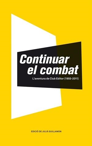CONTINUAR EL COMBAT. L'AVENTURA DE CLUB EDITOR (1955-2011) | 9788473291620 | GUILLAMON, JULIA (ED) | Llibreria Aqualata | Comprar llibres en català i castellà online | Comprar llibres Igualada