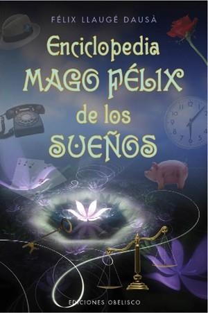 ENCICLOPEDIA MAGO FELIX DE LOS SUEÑOS | 9788497777919 | LLAUGE DAUSA, FELIX | Llibreria Aqualata | Comprar libros en catalán y castellano online | Comprar libros Igualada
