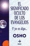SIGNIFICADO OCULTO DE LOS EVANGELIOS, EL | 9788441413696 | OSHO (1931-1990) | Llibreria Aqualata | Comprar libros en catalán y castellano online | Comprar libros Igualada