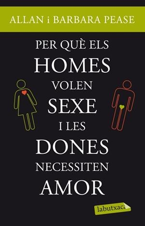 PER QUE ELS HOMES VOLEN SEXE I LES DONES NECESSITEN AMOR? (LABUTXACA) | 9788499303420 | PEASE, ALLAN / PEASE, BARBARA | Llibreria Aqualata | Comprar llibres en català i castellà online | Comprar llibres Igualada