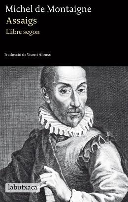 ASSAIGS. LLIBRE SEGON (LABUTXACA CLASSICA) | 9788499304120 | MONTAIGNE, MICHEL DE | Llibreria Aqualata | Comprar llibres en català i castellà online | Comprar llibres Igualada