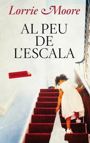 AL PEU DE L'ESCALA (LABUTXACA) | 9788499304113 | MOORE, LORRIE | Llibreria Aqualata | Comprar libros en catalán y castellano online | Comprar libros Igualada