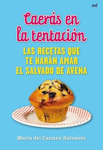 CAERAS EN LA TENTACION. LAS RECETAS QUE TE HARAN AMAR EL SALVADO DE AVENA | 9788427038097 | SALVANES ORDUÑA, MARIA DEL CARMEN | Llibreria Aqualata | Comprar libros en catalán y castellano online | Comprar libros Igualada
