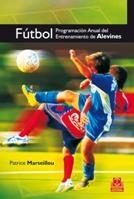 FUTBOL. PROGRAMACION ANUAL DEL ENTRENAMIENTO DE ALEVINES | 9788499100166 | MARSEILLOU, PATRICE | Llibreria Aqualata | Comprar libros en catalán y castellano online | Comprar libros Igualada