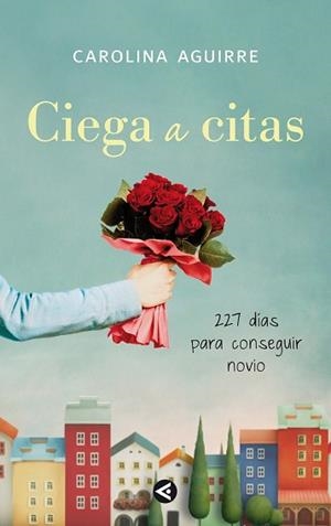 CIEGA A CITAS | 9788403011472 | AGUIRRE, MARIA CAROLINA | Llibreria Aqualata | Comprar libros en catalán y castellano online | Comprar libros Igualada