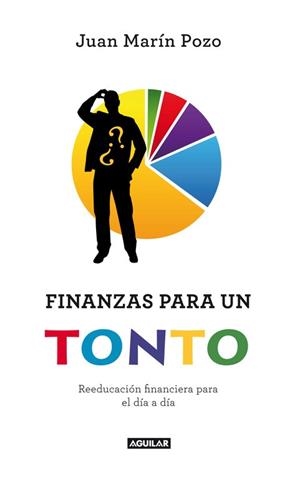 FINANZAS PARA UN TONTO | 9788403011489 | MARIN POZO, JUAN | Llibreria Aqualata | Comprar libros en catalán y castellano online | Comprar libros Igualada