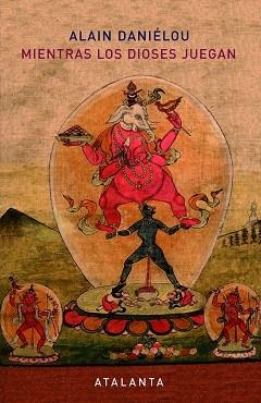 MIENTRAS LOS DIOSES JUEGAN | 9788493846688 | DANIELOU, ALAIN | Llibreria Aqualata | Comprar libros en catalán y castellano online | Comprar libros Igualada