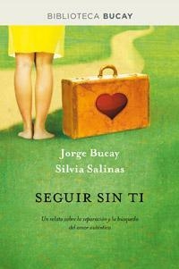 SEGUIR SIN TI (RÚSTICA) | 9788492981892 | BUCAY, JORGE | Llibreria Aqualata | Comprar libros en catalán y castellano online | Comprar libros Igualada