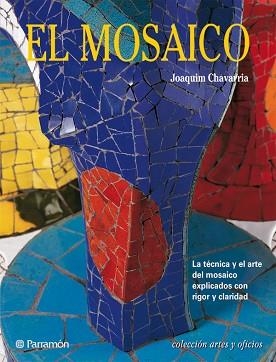 MOSAICO, EL (ARTES Y OFICIOS) | 9788434221321 | CHAVARRIA, JOAQUIN | Llibreria Aqualata | Comprar libros en catalán y castellano online | Comprar libros Igualada