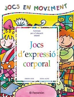 JOCS D'EXPRESSIO CORPORAL (JOCS EN MOVIMENT) | 9788434223646 | ROS, JORDINA | Llibreria Aqualata | Comprar libros en catalán y castellano online | Comprar libros Igualada